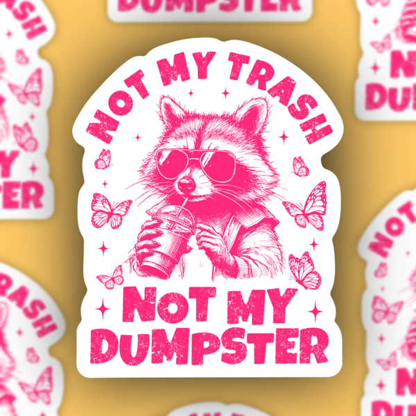 Not My Trash Not My Dumpster, Funny Raccoon & Coffee Sticker