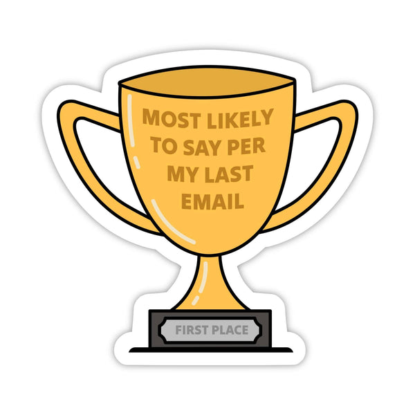 "Most likely to say as per my last email" Trophy Sticker