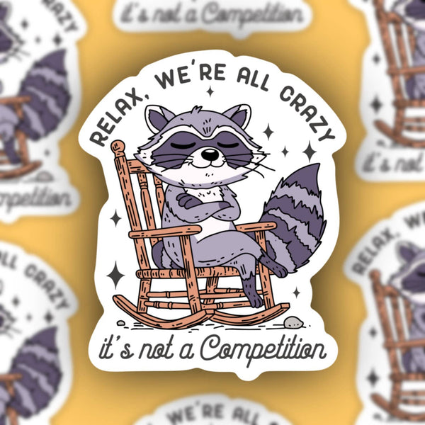 We Are All Crazy It’s Not a Competition, Racoon Sticker