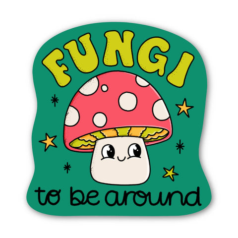 "Fungi to be around" Cute Mushroom Fall Sticker