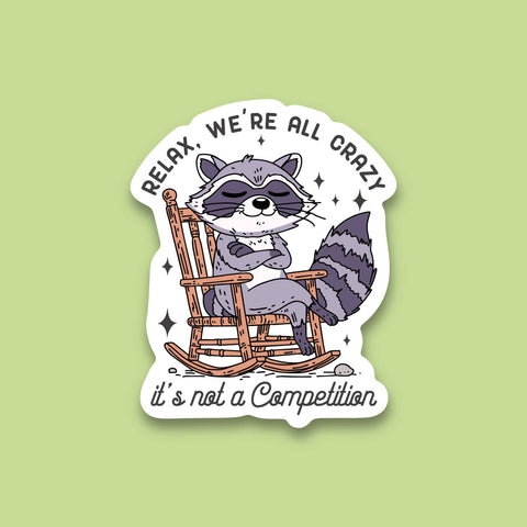We Are All Crazy It’s Not a Competition, Racoon Sticker
