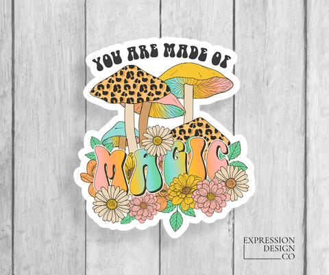 You Are Made Of Magic Vinyl Sticker