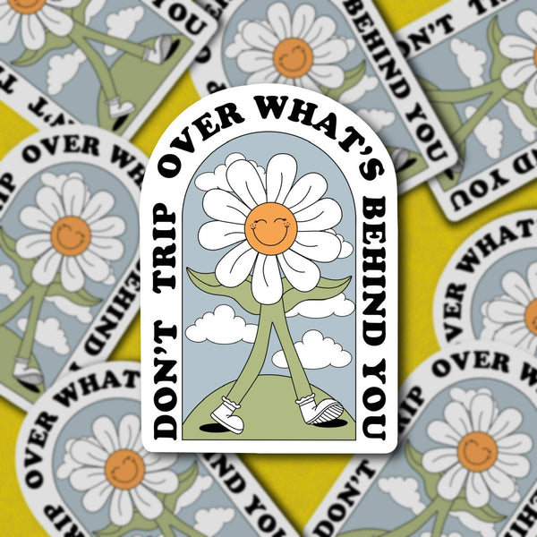 Don’t Trip What’s Behind you, Vinyl Sticker