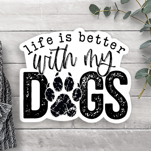 Life Is Better With My Dogs Vinyl Sticker
