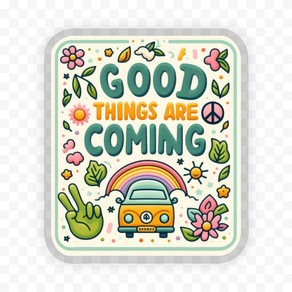 Good Things Are Coming Clear Vinyl, Sticker, 3x3 in. 