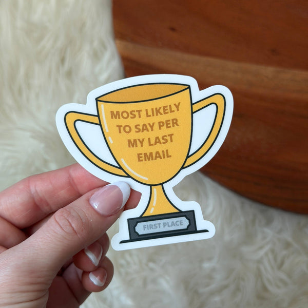 "Most likely to say as per my last email" Trophy Sticker