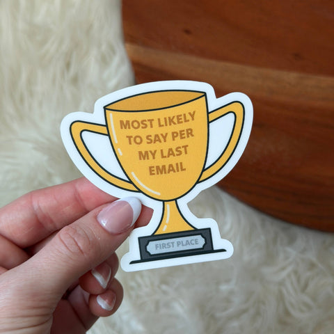 "Most likely to say as per my last email" Trophy Sticker