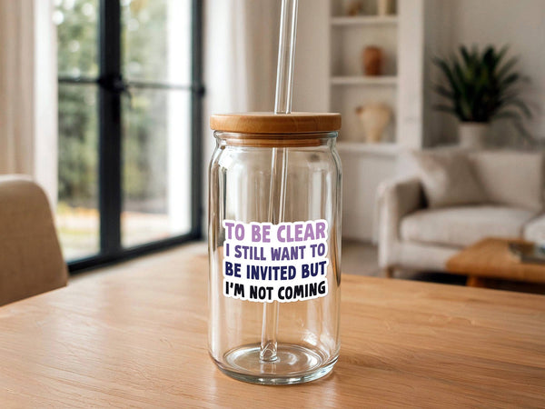 I Want To Be Invited But I'm Not Coming | Funny Stickers