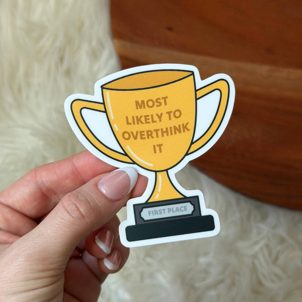 "Most likely to overthink it" Trophy Sticker