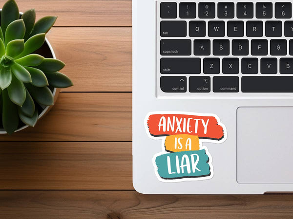 Anxiety Is a Liar | Vinyl Sticker | Mental Health Sticker