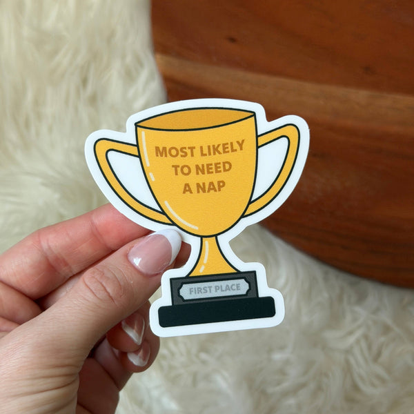 "Most likely to need a nap" Trophy Sticker