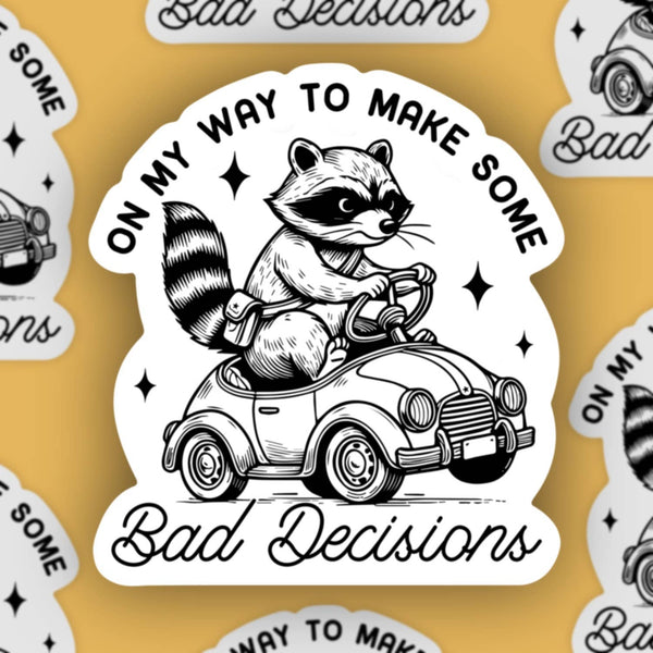 OMW to make bad decisions, funny raccoon sticker