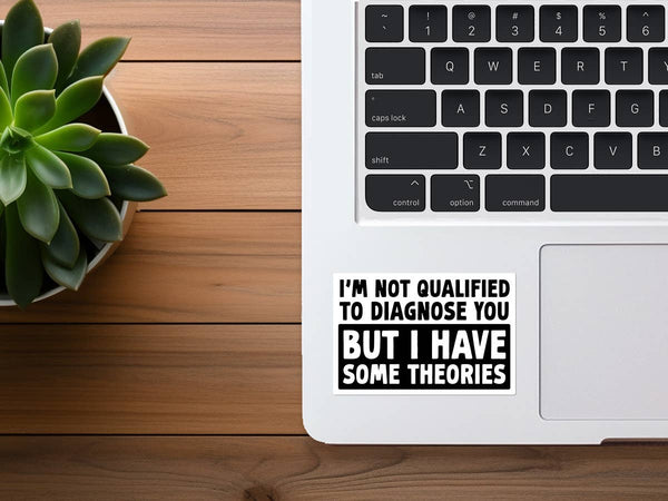 Not Qualified to Diagnose You, But... | Funny Stickers