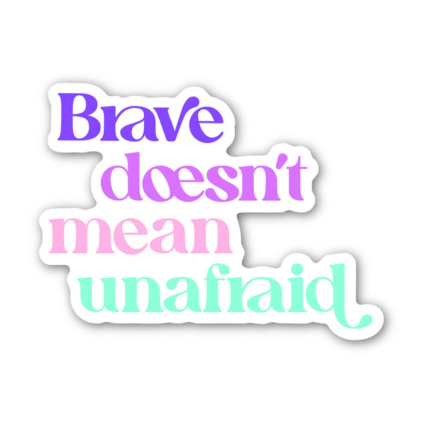 "Brave doesn't mean unafraid" Text Inspirational Sticker