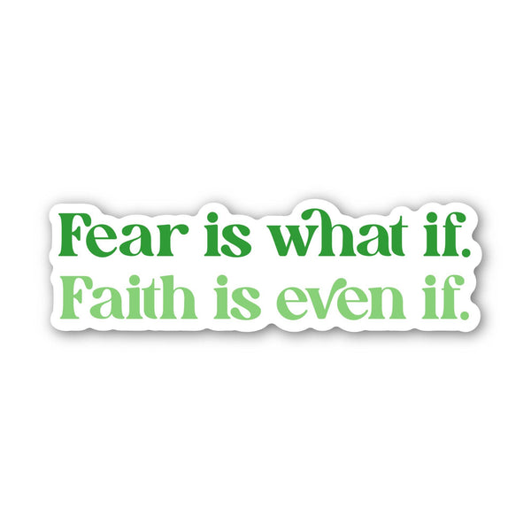 "Fear is what if, faith is even if" Inspirational Sticker
