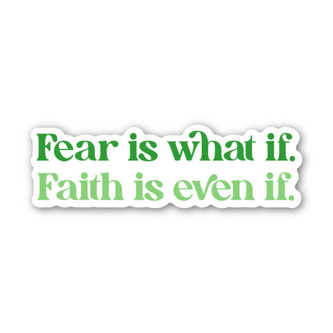 "Fear is what if, faith is even if" Inspirational Sticker
