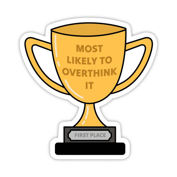 "Most likely to overthink it" Trophy Sticker