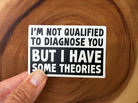 Not Qualified to Diagnose You, But... | Funny Stickers