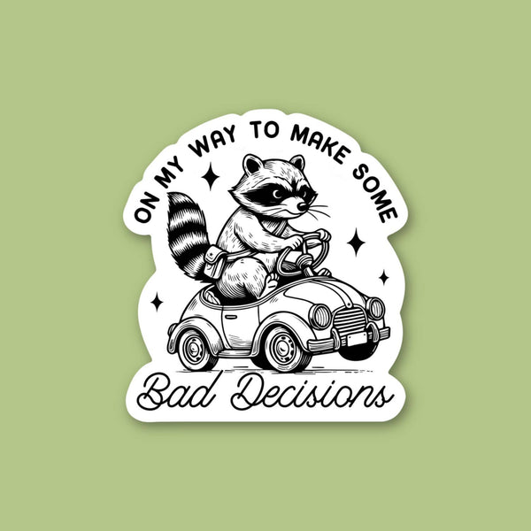 OMW to make bad decisions, funny raccoon sticker