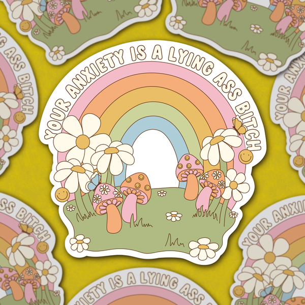 Your Anxiety Is Lying,Retro  Rainbow and Mushroom Sticker