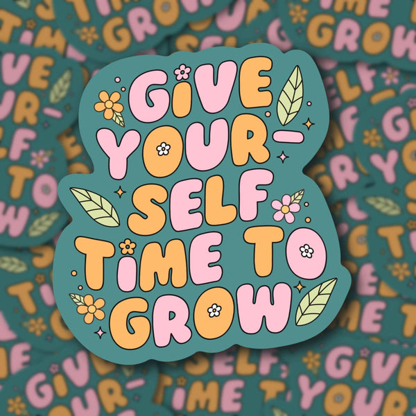 Give Yourself Time To Grow, Gentle Reminder Sticker