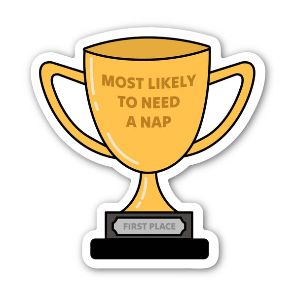 "Most likely to need a nap" Trophy Sticker