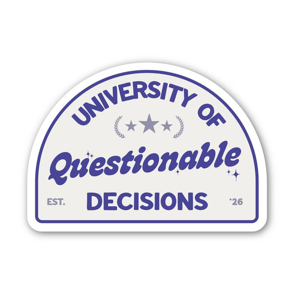 "University of questionable decisions" sticker
