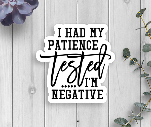 Patience Tested Vinyl Sticker