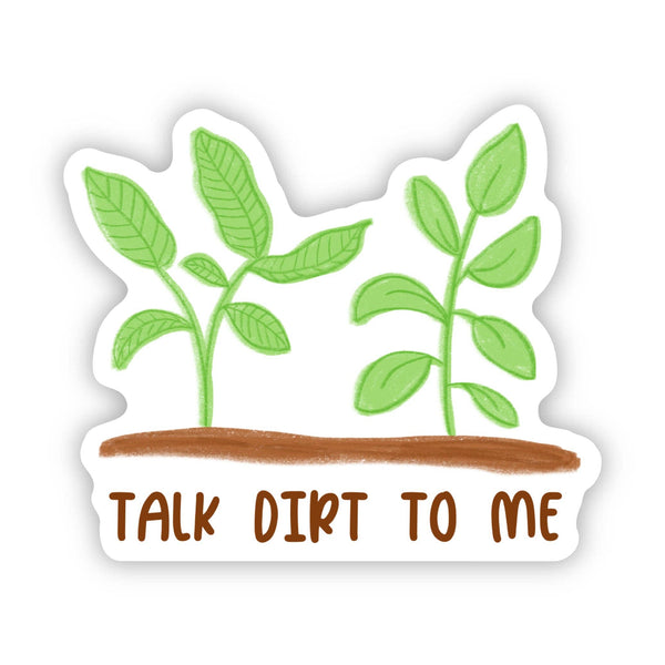 "Talk dirt to me" Plant Sticker