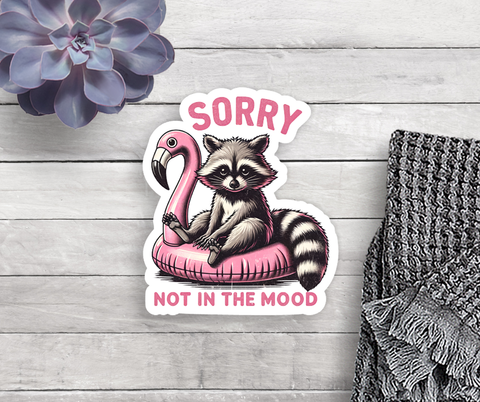 Sorry Not In The Mood Vinyl Sticker