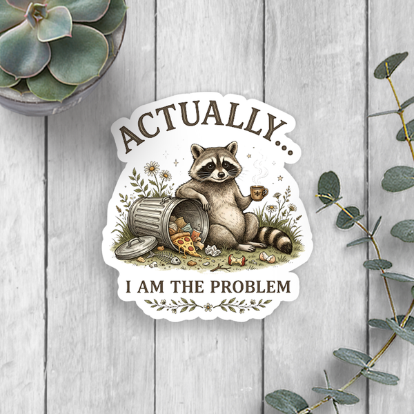 I Am The Problem Vinyl Sticker