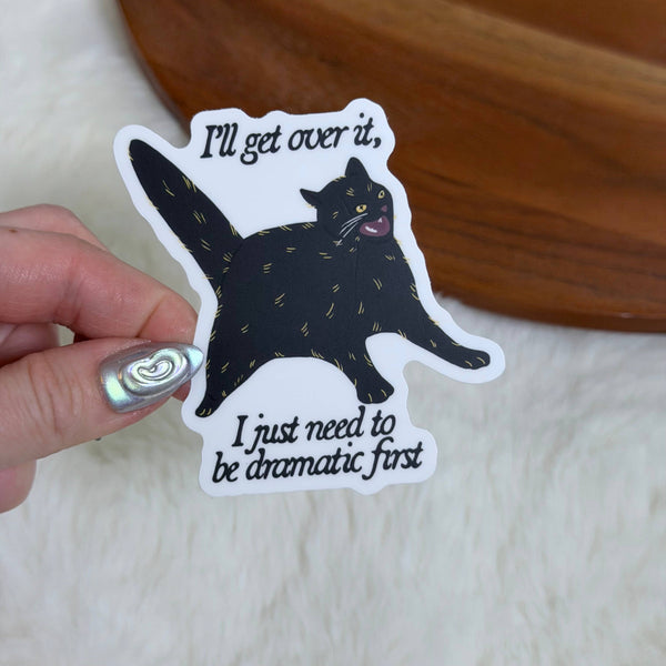 I Just Need To Be Dramatic First Black Cat Sticker