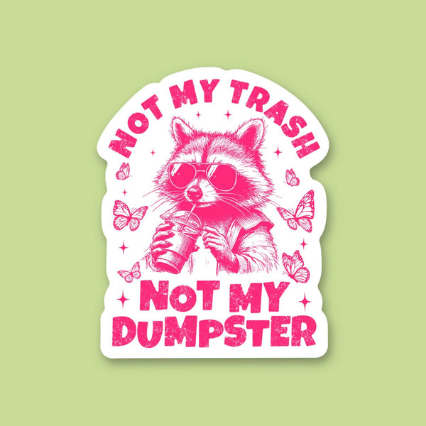 Not My Trash Not My Dumpster, Funny Raccoon & Coffee Sticker