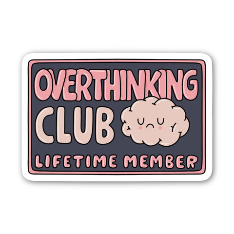 "Overthinking club, lifetime member" Mental Health Sticker