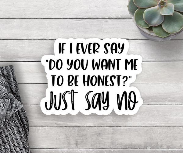 To Be Honest Vinyl Sticker