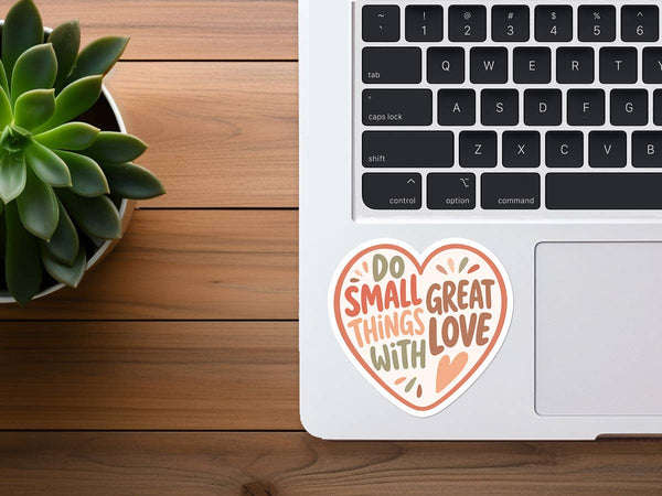 Do Small Things With Great Love Sticker | Stickers Bulk