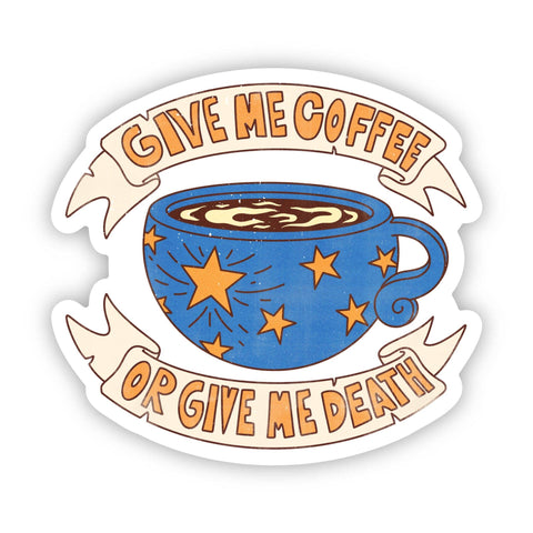 "Give me coffee, or give me death" funny sticker