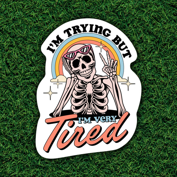 I’m Trying but I’m Very Tired